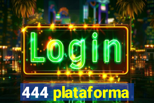 444 plataforma